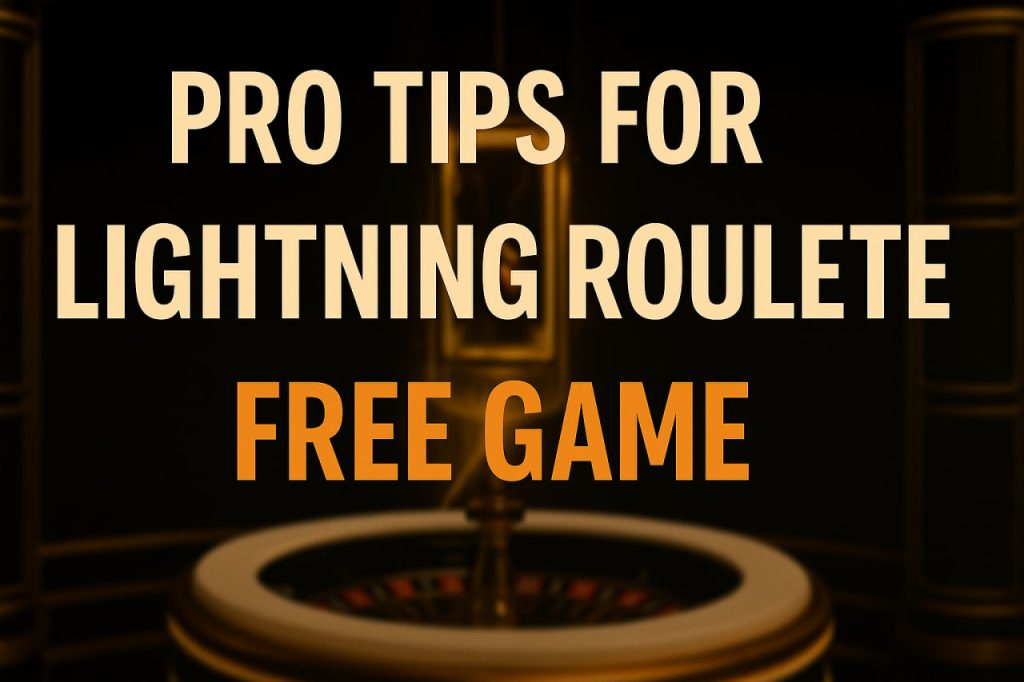 Pro Tips for Lightning Roulette Free Game